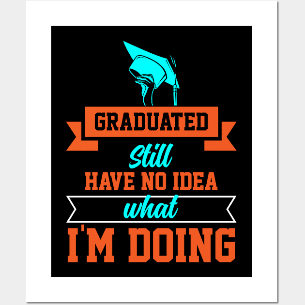 graduated still have no idea what I am doing Wall Art by Rich kid